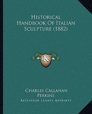 Historical Handbook Of Italian Sculpture (1882)