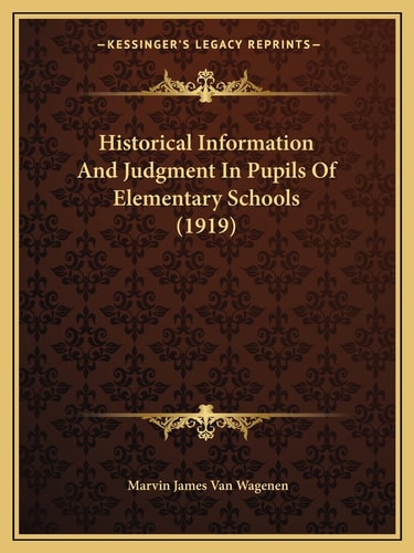 Historical Information And Judgment In Pupils Of Elementary Schools (1919)