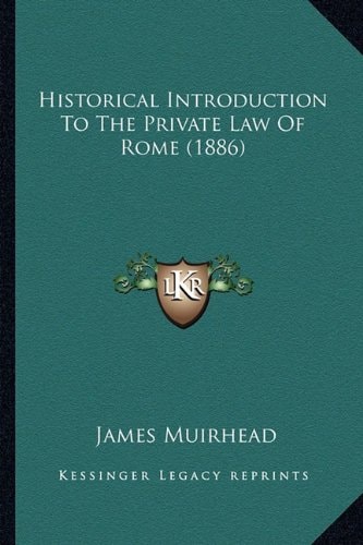 Historical Introduction To The Private Law Of Rome (1886)