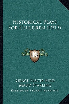 Historical Plays For Children (1912)