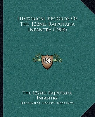 Historical Records Of The 122nd Rajputana Infantry (1908)