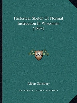 Historical Sketch Of Normal Instruction In Wisconsin (1893)