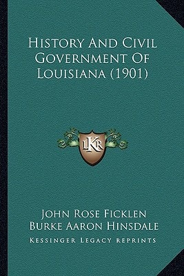 History And Civil Government Of Louisiana (1901)