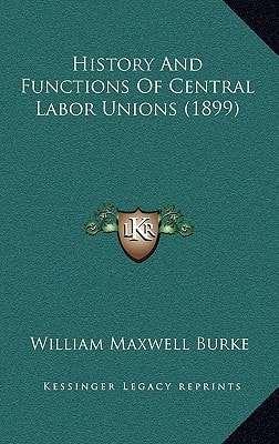 History And Functions Of Central Labor Unions (1899)