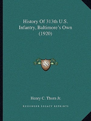 History Of 313th U.S. Infantry, Baltimore's Own (1920)