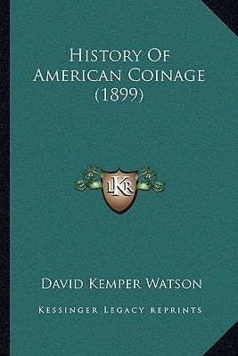 History Of American Coinage (1899)