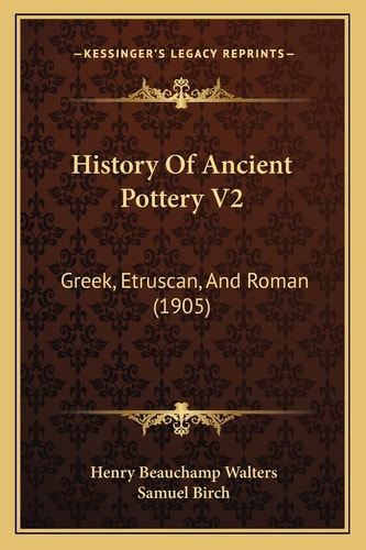 History Of Ancient Pottery V2: Greek, Etruscan, And Roman (1905)
