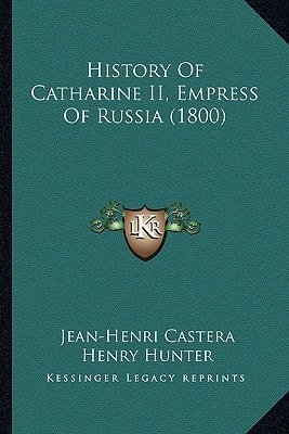 History Of Catharine II, Empress Of Russia (1800)