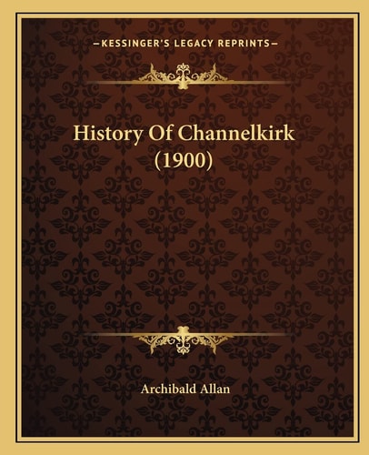 History Of Channelkirk (1900)