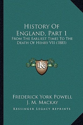 History Of England, Part 1: From The Earliest Times To The Death Of Henry VII (1885)