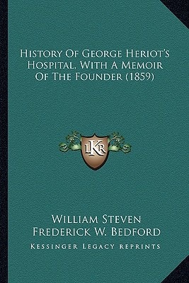 History Of George Heriot's Hospital, With A Memoir Of The Founder (1859)