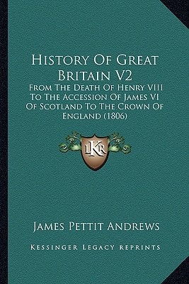 History Of Great Britain V2: From The Death Of Henry VIII To The Accession Of James VI Of Scotland To The Crown Of England (1806)