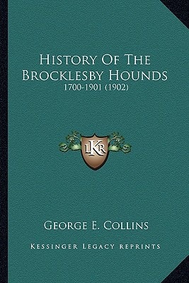 History Of The Brocklesby Hounds: 1700-1901 (1902)