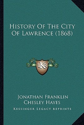 History Of The City Of Lawrence (1868)