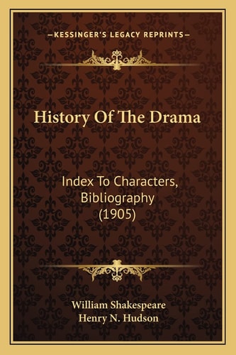 History Of The Drama: Index To Characters, Bibliography (1905)