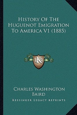 History Of The Huguenot Emigration To America V1 (1885)