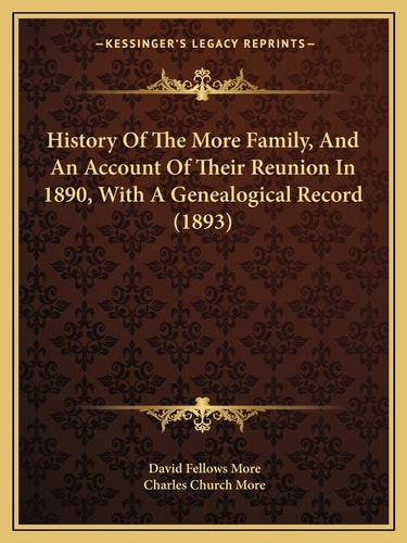 History Of The More Family, And An Account Of Their Reunion In 1890, With A Genealogical Record (1893)