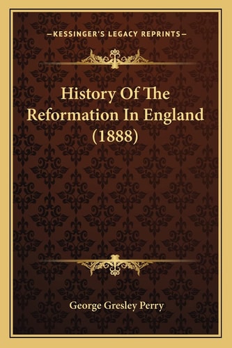 History Of The Reformation In England (1888)