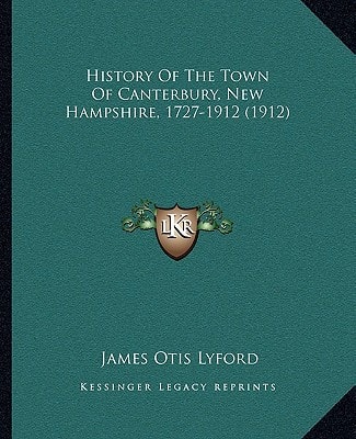 History Of The Town Of Canterbury, New Hampshire, 1727-1912 (1912)