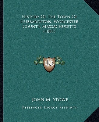 History Of The Town Of Hubbardston, Worcester County, Massachusetts (1881)