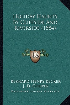 Holiday Haunts By Cliffside And Riverside (1884)