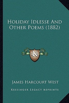 Holiday Idlesse And Other Poems (1882)