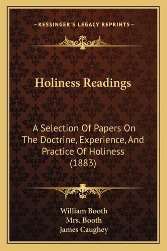 Holiness Readings: A Selection Of Papers On The Doctrine, Experience, And Practice Of Holiness (1883)