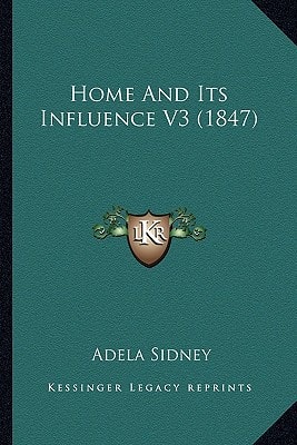 Home And Its Influence V3 (1847)