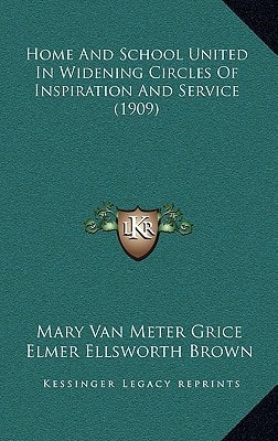 Home And School United In Widening Circles Of Inspiration And Service (1909)