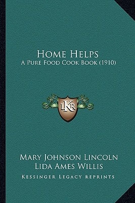 Home Helps: A Pure Food Cook Book (1910)