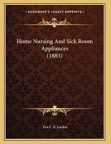 Home Nursing And Sick Room Appliances (1883)