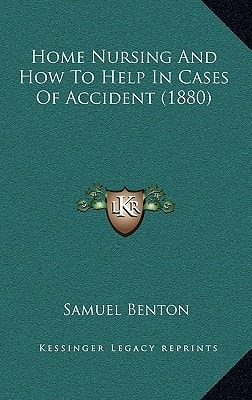 Home Nursing And How To Help In Cases Of Accident (1880)