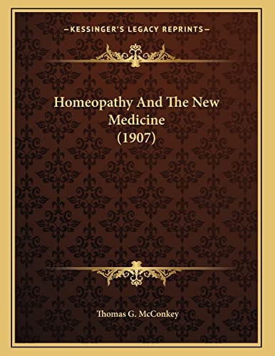 Homeopathy And The New Medicine (1907)