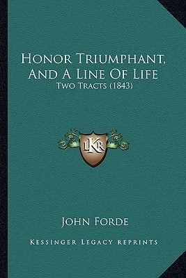 Honor Triumphant, And A Line Of Life: Two Tracts (1843)