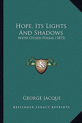 Hope, Its Lights And Shadows: With Other Poems (1875)