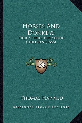 Horses And Donkeys: True Stories For Young Children (1868)