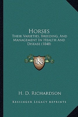 Horses: Their Varieties, Breeding, And Management In Health And Disease (1848)