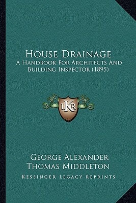House Drainage: A Handbook For Architects And Building Inspector (1895)
