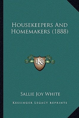 Housekeepers And Homemakers (1888)
