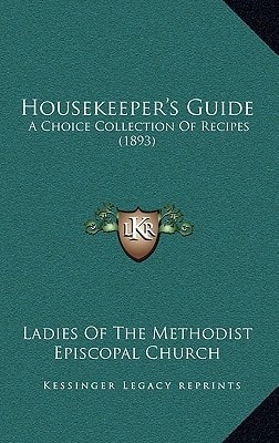 Housekeeper's Guide: A Choice Collection Of Recipes (1893)