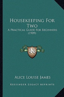 Housekeeping For Two: A Practical Guide For Beginners (1909)