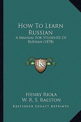 How To Learn Russian: A Manual For Students Of Russian (1878)