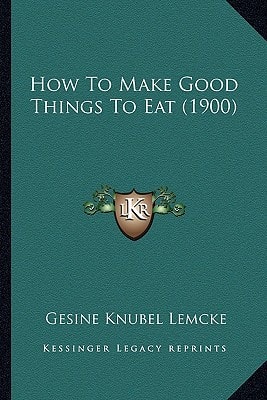 How To Make Good Things To Eat (1900)