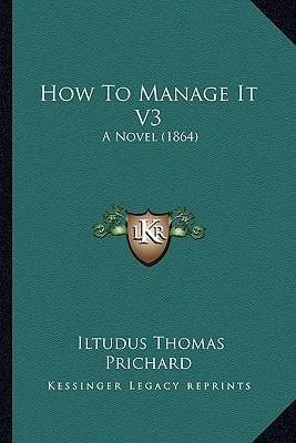 How To Manage It V3: A Novel (1864)