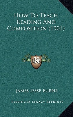 How To Teach Reading And Composition (1901)