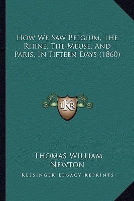 How We Saw Belgium, The Rhine, The Meuse, And Paris, In Fifteen Days (1860)