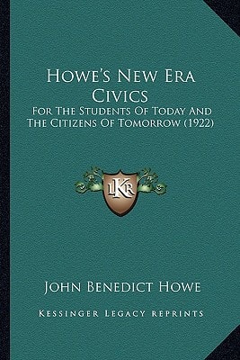 Howe's New Era Civics: For The Students Of Today And The Citizens Of Tomorrow (1922)