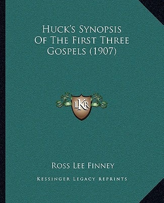 Huck's Synopsis Of The First Three Gospels (1907)