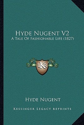 Hyde Nugent V2: A Tale Of Fashionable Life (1827)