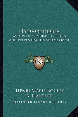 Hydrophobia: Means Of Avoiding Its Perils And Preventing Its Spread (1874)